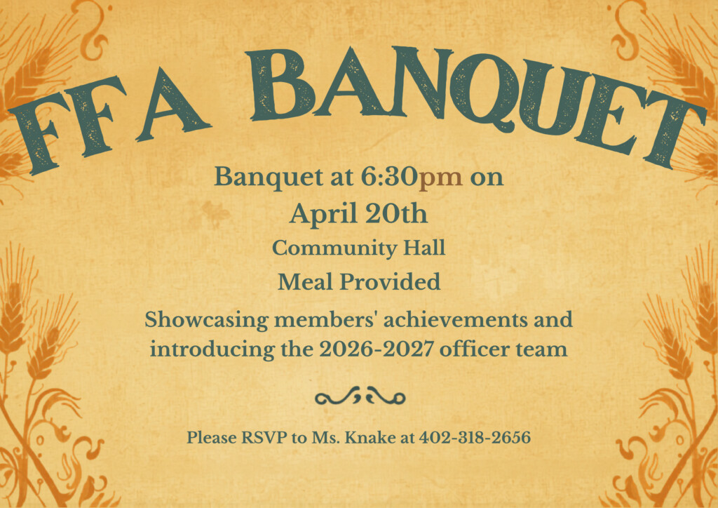 FFA Banquet at 6:30 PM on April 20th at the Community Hall